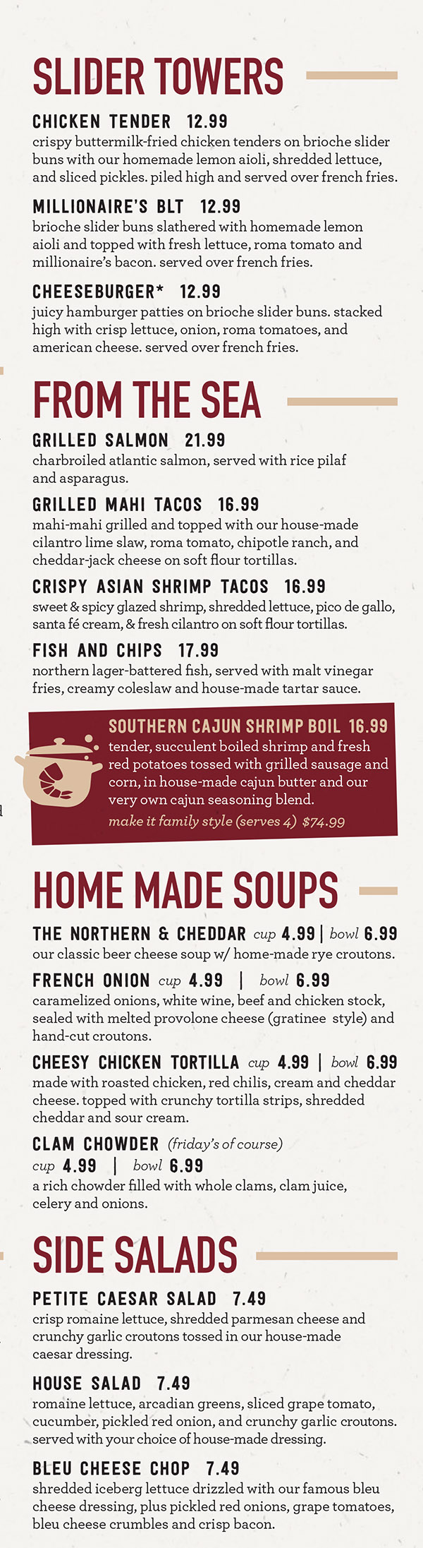 Granite City Dinner Menu Lincoln Nebraska
LET’S GET THIS PARTY STARTED
Here they are (is that trumpet fanfare I hear?), all your favorite appetizers piled high and hot from the kitchen. Order some for the table and get the unseriously good times rolling.
Appetizers
Available wing sauces: Fiery Buffalo, Mango Habanero BBQ (Vegan), Old Bay Dry Rub (Vegan), Hot Korean Gochujang (Vegan)
Idaho Nachos* ** $11.99
Crispy waffle fries, cheddar-jack cheese, bacon, Roma tomato, green onion, sour cream. (cal 770/serving, 4 servings). Add Granite City Dip (cal 510)
+Add Granite City Dip $0.99
Fire Roasted Mojo Pork Nachos* $11.49
Ale-braised mojo pulled pork, spicy queso, tortilla chips, cheddar-jack cheese, fire-roasted corn & black bean salsa, guacamole, Santa Fé cream, fresh cilantro. (cal 830/serving, 4 servings)
Steak Tips* $12.99
Pan-roasted steak tips, portabella mushrooms, BBQ demi-glace, crisp onion strings, creamy horseradish sauce. (cal 400/serving, 4 servings)
Ponzu Lettuce Wraps* $9.99
Lean chicken breast in a garlic and ginger sauce with lettuce for wrapping. (cal 220/serving, 4 servings)
Spinach & Artichoke Dip $10.69
Creamy spinach, artichoke, and parmesan dip, sun-dried tomato pesto, garlic parmesan lavosh chips. (cal 290/serving, 4 servings)
vegetarian
Big Bavarian Pretzel $6.99
Fresh-baked pretzel twist, served with spicy queso dip. (cal 280/serving, 4 servings)
vegetarian
Asian Glazed Shrimp* $13.79
Jumbo shrimp lightly-breaded, flash-fried, sweet and spicy glaze, Asian slaw. (cal 170/serving, 3 servings)
City Wings* ** $10.99
Bone-in jumbo chicken wings. (cal 240-300/serving, 4 servings)
Boneless Wings* $10.49
Hand-breaded buttermilk fried boneless wings. (cal 370-430/serving, 4 servings)
Cauliflower Wings $9.99
Beer-battered cauliflower fried golden brown. (cal 110-180/serving, 4 servings)
vegan
Flatbreads
Gluten-free crust available**
Maple Pepper Bacon Flatbread* $13.29
Candied maple pepper bacon, roasted garlic aioli, Roma tomato, mozzarella-provolone cheese, fresh basil. (cal 340/serving, 4 servings)
Spicy Italian Flatbread* $12.59
Sliced meatballs, pepperoni, marinara, mozzarella-provolone cheese, spicy giardiniera, fresh basil. (cal 300/serving, 4 servings)
Truffled Prosciutto Flatbread* $13.29
Prosciutto ham, green olives, roasted garlic aioli, mozzarella-provolone cheese, wild baby arugula, truffle oil. (cal 320/serving, 4 servings)
Margherita Flatbread $11.29
Fresh Roma tomato, marinara, mozzarella-provolone cheese, balsamic glaze, fresh basil. (cal 190/serving, 4 servings)
vegetarian
BBQ Chicken Flatbread* $12.29
BBQ-tossed chicken, red onion, cheddar-jack cheese, fresh cilantro. (cal 260/serving, 4 servings)
House-Made Soup
The Northern & Cheddar Soup
Our take on classic beer cheese soup with rye croutons. Cup (cal 340), Bowl (cal 680)
Cup $4.29
Bowl $6.29
French Onion Soup
Caramelized onion, white wine, beef and chicken stock, crouton, baked provolone cheese. Cup (cal 170), Bowl (cal 330)
Cup $4.29
Bowl $6.29
Soup of the Day
Ask your server for today's selection. Cup (cal 330-440), Bowl (cal 650-870)
Cup $4.29
Bowl $6.29
Starter Salads
Wedge Salad* ** $6.99
Iceberg lettuce wedge, bleu cheese crumbles, grape tomato, pickled red onion, bacon, bleu cheese dressing. (cal 870). Add jumbo shrimp (cal 160)
+Add Jumbo Shrimp* $7.29
Caesar Salad $6.99
Romaine lettuce, parmesan cheese, Caesar dressing, garlic parmesan lavosh chip. (cal 480). Add hand-cut Atlantic salmon (cal 360)
+Add Hand-Cut Atlantic Salmon* $6.99
House Salad** $6.99
Romaine lettuce, Arcadian greens, grape tomato, cucumber, pickled red onion, bleu cheese crumbles, candied pecans, citrus vinaigrette. (cal 350). Add grilled chicken (cal 260)
vegetarian
+Add Grilled Chicken* $4.99
2,000 calories a day is used for general nutrition advice, but calorie needs vary. Additional nutrition information available upon request. *Disclosure: These items are served raw or undercooked or contain (or may contain) raw or undercooked ingredients. Reminder: Consuming raw or undercooked meat, poultry, seafood, shellfish, or eggs may increase your risk of foodborne illness. **Gluten sensitive
We Now Deliver City-Wide
Order Online at MetroDiningDelivery.com
Menu Provided by Locally Owned & Founded Metro Dining Delivery. http://www.MetroDiningDelivery.com Order. Relax. Eat.
